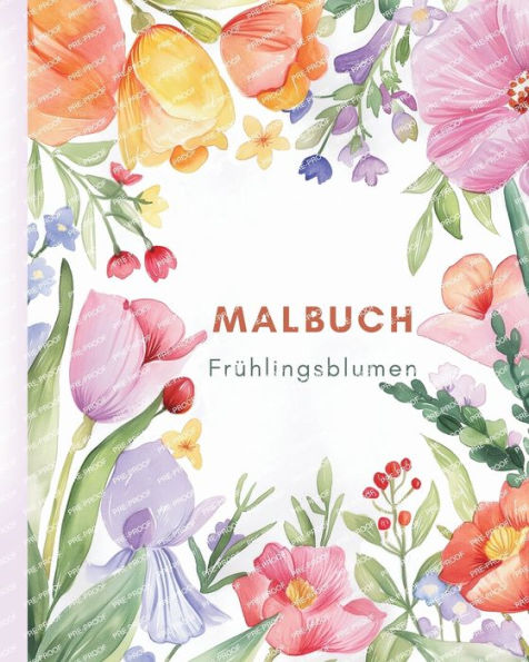 Frï¿½hlingsblumen-Malbuch: Eine Reise der Selbstreflexion und Selbstausdruck durch Kunsttherapie