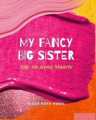 Title: My Fancy Big Sister (Ang Ate Kong Maarte), Author: Aizza Rafa Rodil