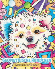 Title: Geometrische Hundchen: Malbuch fï¿½r Vorschulkinder mit geometrischen Formen und Welpen, Author: Polly Wath