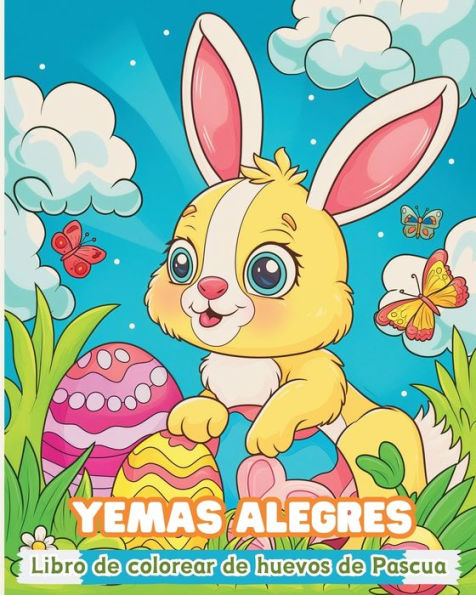 Yemas alegres - Libro de colorear de huevos de Pascua: Actividad interactiva imaginativa y educativa para niï¿½os a partir de 4 aï¿½os