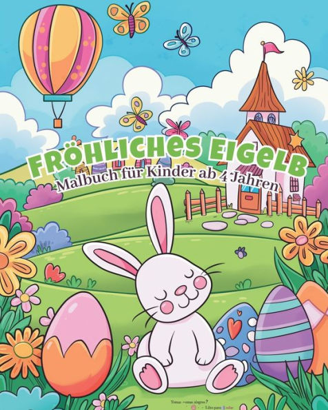 Frï¿½hliches Eigelb - Malbuch fï¿½r Kinder ab 4 Jahren: Interaktive Vorschulaktivitï¿½t, fantasievolles und lehrreiches Oster-Ausmalbuch