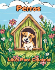 Title: Libro Para Colorear de Perros: Pï¿½ginas Para Colorear Para Niï¿½os de 1 a 3 Aï¿½os con Perros, Author: Felisa Opizzi