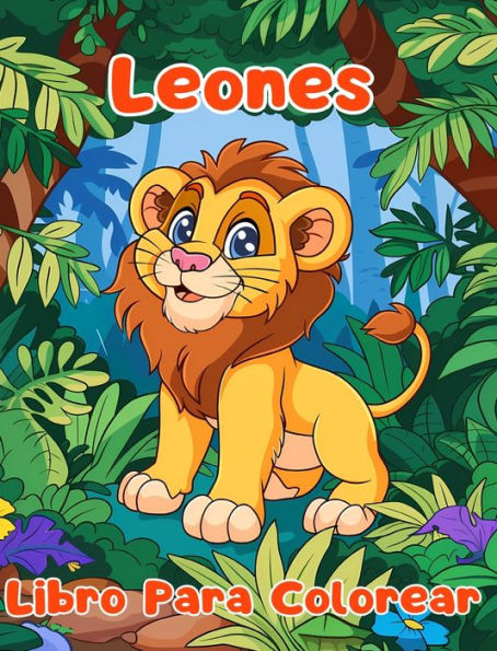 Libro Para Colorear de Leones: Pï¿½ginas Simples Para Colorear de leones Para Niï¿½os de 1 a 3 Aï¿½os