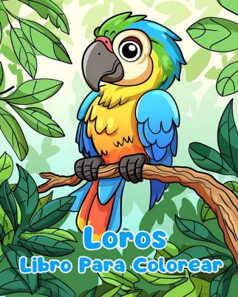 Libro Para Colorear de Loros: Pï¿½ginas Simples Loros Niï¿½os 1 a 3 Aï¿½os