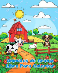 Title: Libro Para Colorear de Animales de Granja: Pï¿½ginas Simples Para Colorear de Animales de Granja Para Niï¿½os de 1 a 3 Aï¿½os, Author: Sancha Sauseda