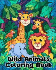 Title: Wild Animals Coloring Book: Simple Wild Animals Coloring Pages For Kids Ages 1-3, Author: Sancha Sauseda