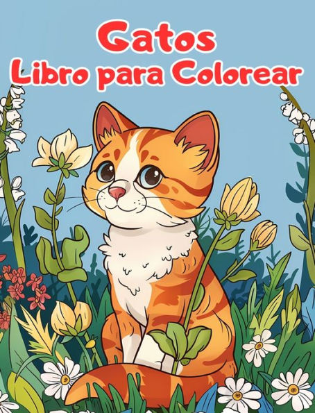 Libro Para Colorear de Gatos: Pï¿½ginas Para Colorear Para Niï¿½os de 1 a 3 Aï¿½os con Gatos