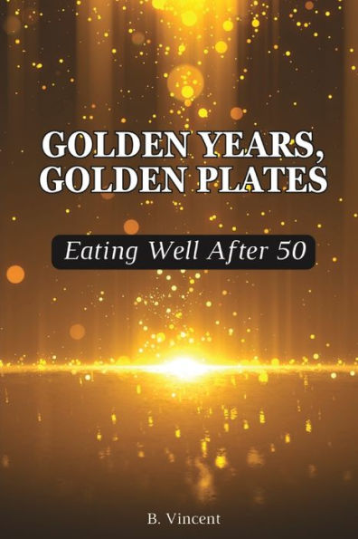 Golden Years, Plates: Eating Well After 50