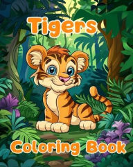 Title: Tigers Coloring Book: Simple Tigers Coloring Pages For Kids Ages 1-3, Author: Sancha Sauseda