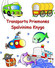 Title: Transporto Priemones Spalvinimo Knyga: Automobiliai, traktorius, traukinys, lektuvas iki spalvos vaikams nuo 3 metų, Author: Maryan Ben Kim