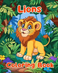 Title: Lions Coloring Book: Simple Lions Coloring Pages For Kids Ages 1-3, Author: Sancha Sauseda