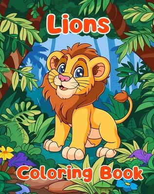 Lions Coloring Book: Simple Pages For Kids Ages 1-3