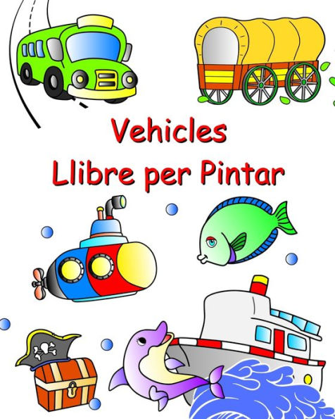 Vehicles Llibre per Pintar: Cotxes, tractor, tren, aviï¿½ per pintar per a nens a partir de 3 anys