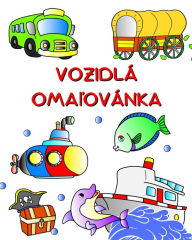 Title: Vozidlï¿½ Omaľovï¿½nka: Autï¿½, traktor, vlak, lietadlo na vyfarbenie pre deti od 3 rokov, Author: Maryan Ben Kim