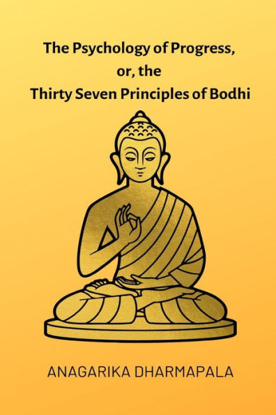 The Psychology of Progress, or, the Thirty Seven Principles of Bodhi