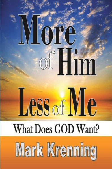 More of HIM, Less Me: What Does God Want?