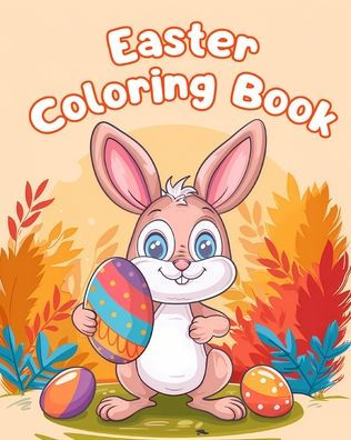 Easter Coloring Book: Simple Easter Coloring Pages For Kids Ages 1-3
