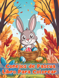 Title: Libro Para Colorear de Conejos de Pascua: Pï¿½ginas Simples Para Colorear de Conejos de Pascua Para Niï¿½os de 1 a 3 Aï¿½os, Author: Sancha Sauseda