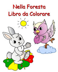 Title: Nella Foresta Libro da Colorare: Natura meravigliosa e animali da colorare per bambini dai 3 anni, Author: Maryan Ben Kim