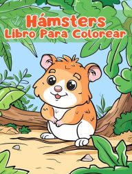 Title: Libro Para Colorear de Hï¿½msters: Pï¿½ginas Simples Para Colorear de Hï¿½msters Para Niï¿½os de 1 a 3 Aï¿½os, Author: Sancha Sauseda