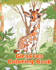Title: Giraffes Coloring Book: Simple Giraffes Coloring Pages For Kids Ages 1-3, Author: Sancha Sauseda