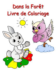 Title: Dans la Forï¿½t Livre de Coloriage: Belle nature et animaux ï¿½ colorier pour les enfants ï¿½ partir de 3 ans, Author: Maryan Ben Kim