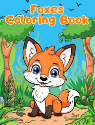 Title: Foxes Coloring Book: Simple Foxes Coloring Pages For Kids Ages 1-3, Author: Sancha Sauseda