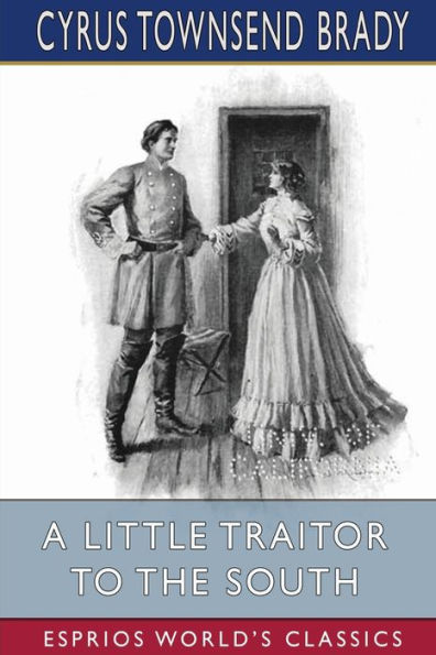 A Little Traitor to the South (Esprios Classics): Illustrated by by A. D. Rahn and by C. E. Hooper