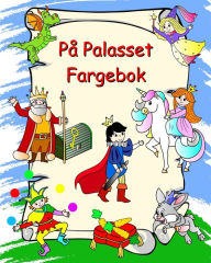 Title: Pï¿½ Palasset Fargebok: Prinsesser, riddere, enhjï¿½rninger, drager, fargelegging for barn fra 3 ï¿½r, Author: Maryan Ben Kim