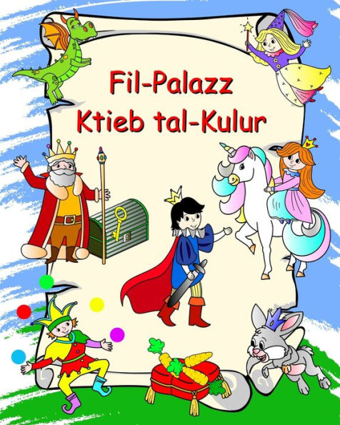 Fil-Palazz - Ktieb tal-Kulur: Princesses, kavallieri, unicorns, dragons, kulur għat-tfal minn 3 snin