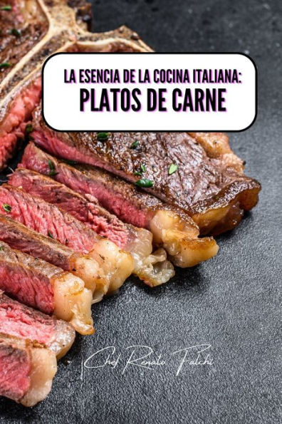 la esencia de cocina italiana: platos carne