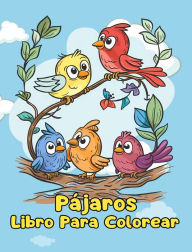 Title: Libro Para Colorear de Pï¿½jaros: Pï¿½ginas Simples Para Colorear de Pï¿½jaros Para Niï¿½os de 1 a 3 Aï¿½os, Author: Sancha Sauseda