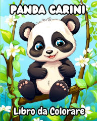 Title: Panda Carini Libro da Colorare: Con bellissimi e adorabili panda per bambini, Author: Sophia Caleb