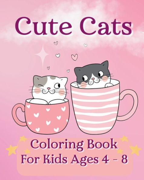 Cute Cats Coloring Book For Kids Ages 4-8: Funny and cute illustrations