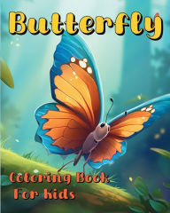 Title: Butterfly Coloring Book For Kids: Beautiful and special illustrations of the cutest creatures, Author: Sara McMihaela