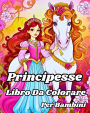 Libro da Colorare delle Principesse per Bambini: Incantevoli Principesse Cartoon, Castelli e Altre Bellissime Illustrazioni