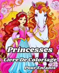 Title: Livre de Coloriage de Princesses pour Enfants: Charmantes princesses de dessins animï¿½s, chï¿½teaux et autres illustrations, Author: Luna B Helle