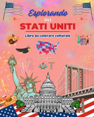 Title: Esplorando gli Stati Uniti - Libro da colorare culturale - Disegni creativi di simboli americani: Icone della cultura americana si mescolano in un fantastico libro da colorare, Author: Zenart Editions