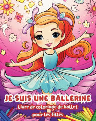 Title: Je suis une ballerine: Livre de coloriage de ballet pour les filles, Author: Zarita Ayo