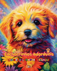 Title: Cachorrinhos adorï¿½veis - Livro de colorir para crianï¿½as - Cenas criativas e engraï¿½adas de cï¿½es felizes: Desenhos encantadores que estimulam a criatividade e a diversï¿½o das crianï¿½as, Author: Kidsfun Editions