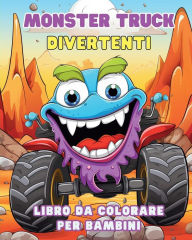 Title: MONSTER TRUCK divertenti - Libro da colorare per bambini: Veicoli: Libro di Attivitï¿½ per Bambini, Author: Astrid Tate