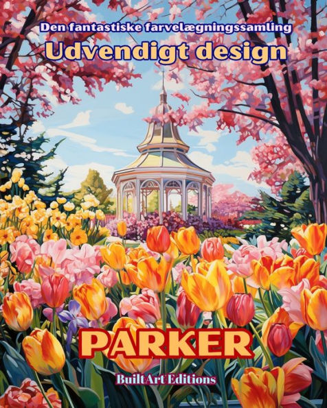 Den fantastiske farvelï¿½gningssamling - Udvendigt design: Parker: Malebog for have- og designelskere