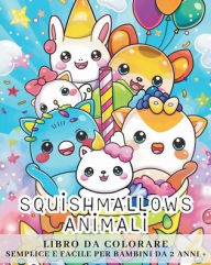 Title: Squishmallows animali - LIBRO DA COLORARE SEMPLICE E FACILE PER BAMBINI DA 2 ANNI IN SU: Personaggi adorabili di animali - Design unici da colorare, Author: Zarita Ayo