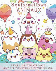 Title: Squishmallows animaux - LIVRE DE COLORIAGE SIMPLE ET FACILE POUR LES ENFANTS DE 2 ANS ET PLUS: Adorables personnages d'animaux - Designs uniques ï¿½ colorier, Author: Zarita Ayo