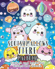 Title: Squishmallows Tiere - MALBUCH EINFACH UND LEICHT Fï¿½R KINDER AB 2 JAHREN: Liebenswerte Tiercharaktere - Einzigartige Designs zum Ausmalen, Author: Zarita Ayo