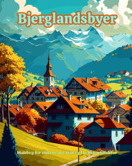 Title: Bjerglandsbyer Malebog for elskere af natur og landlig arkitektur Fantastisk design til total afslapning: Drï¿½mmelandsbyer i utrolige bjerglandskaber for at tilskynde til kreativitet, Author: Harmony Art