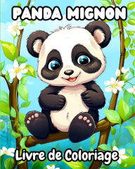 Title: Livre de Coloriage Panda Mignon: Avec de beaux et adorables ours pandas pour les enfants, Author: Sophia Caleb