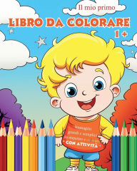 Title: Il mio primo libro da colorare: Immagini grandi e semplici da imparare e colorare per bambini dai 1 anni in su, Author: Zarita Ayo