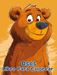 Title: Libro Para Colorear de Osos: Pï¿½ginas Simples Para Colorear de Osos Para Niï¿½os de 1 a 3 Aï¿½os, Author: Sancha Sauseda