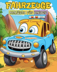 Title: Fahrzeuge - Malbuch fï¿½r Kinder im Alter von 3-5 Jahren: Autos, Lastwagen, Boote, Flugzeuge und Vieles Mehr, Author: Astrid Tate